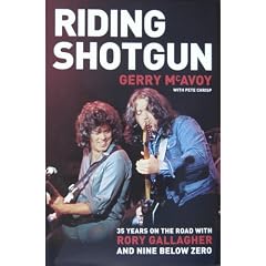 Riding Shotgun: 35 Years on the Road with Rory Gallagher and Nine Below Zero