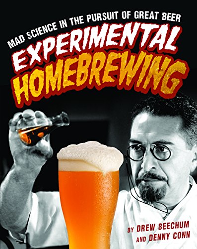 experimental homebrewing mad science in the pursuit of great beer