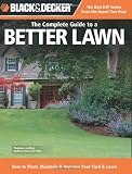 Black & Decker The Complete Guide to a Better Lawn: How to Plant, Maintain & Improve Your Yard & Lawn (Black & Decker Complete Guide)