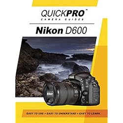 Nikon D600 Camera Guide by QuickPro