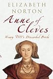 ANNE OF CLEVES: Henry VIIIs Discarded Bride