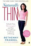 by Bethenny Frankel (Author) Eve Adamson (Contributor)Naturally Thin: Unleash Your SkinnyGirl and Free Yourself from a Lifetime of Dieting (Paperback)