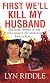 First We'll Kill My Husband (Pinnacle True Crime)