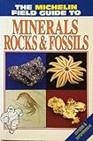 The Michelin field guide to minerals, rocks and fossils