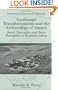 Landscape Transformations and the Archaeology of Impact: Social Disruption and State Formation in Southern Africa (Contributions To Global Historical Archaeology)