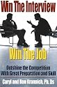 Win the Interview, Win the Job: Outshine the Competition With Great Preparation and Skill
