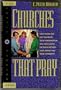 Churches That Pray: How Prayer Can Help Revitalize Your Church and Break Down the Walls Between You and Your Community (The Prayer Warrior)