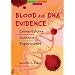 Blood and DNA Evidence: Crime-Solving Science Experiments (Forensic Science Projects)