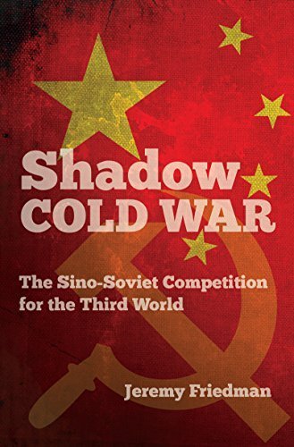 Shadow Cold War: The Sino-Soviet Competition for the Third World (The New Cold War History) by Jeremy Friedman (2015-09-01)