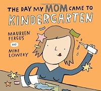 The Day My Mom Came to Kindergarten