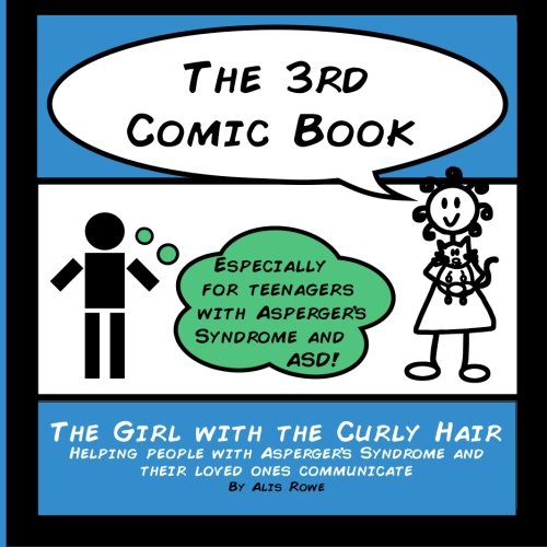 The 3rd Comic Book: For Teenagers with Asperger's Syndrome (The Girl with the Curly Hair presents The Comic Books) (Volume 3)