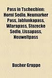 Pass in Tschechien: Horni Sedlo, Neumarker Pass, Jablunkapass, Wlarapass, Sto Ecke Sedlo, Lissapass, Neuweltpass - 