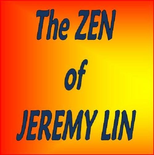 The Zen of Jeremy Lin: 17 Nuggets of Wisdom from Confucius to Jeremy Lin about Basketball and Life