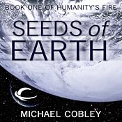 Seeds of Earth: Humanity's Fire, Book 1 | [Michael Cobley]