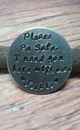Please Be Safe I need you here with me Personalized Challenge Coin