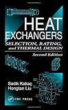Heat Exchangers: Selection, Rating, and Thermal Design, Second Edition