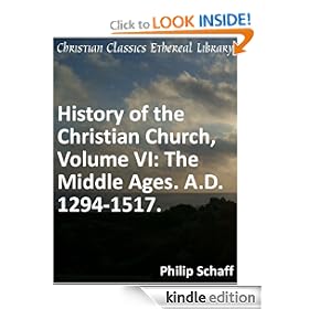 The Middle Ages. A.D. 1294-1517 - Enhanced Version (History of the Christian Church)