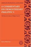 A Commentary on Demosthenes's Philippic I, With Rhetorical Analysis of Philippics II and III (American Philological Association Classical Resources Series)