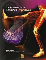ANATOMÍA DE LAS LESIONES DEPORTIVAS, LA (Color) (Spanish Edition) ANATOMÍA DE LAS LESIONES DEPORTIVAS, LA (Color) (Spanish Edition)