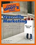 The Complete Idiot's Guide to Guerrilla Marketing (Complete Idiot's Guide to)