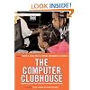 The Computer Clubhouse: Constructionism and Creativity in Youth Communities (Technology, Education--Connections Series)