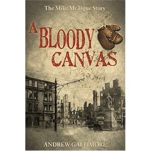 A Bloody Canvas - The Mike McTigue Story by Andrew Gallimore