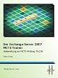 Der Exchange Server 2007 MCTS Trainer - Vorbereitung zum MCTS-Pr�fung 70-236