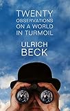 Twenty observations on a world in turmoil