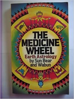 The Medicine Wheel: Sun Bear (chippewa Indian) and Wabun; Illustrated