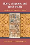 Honor, vengeance, and social trouble : pardon letters in the Burgundian Low Countries