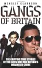 Gangs of Britain: The Gripping True Stories of the Faces Who Run Britain's Organised Crime
