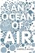 An Ocean of Air: Why the Wind Blows and Other Mysteries of the Atmosphere
