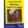 Lernwerkstatt - Märchen, Fabeln und Sagen: 60 Kopiervorlagen Lernwerkstatt - Märchen, Fabeln und Sagen: 60 Kopiervorlagen