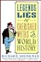 Legends & Lies Of World History