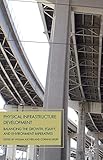 Physical infrastructure development : balancing the growth, equity, and environmental imperatives