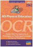 AS Physical Education Unit 2562 OCR: The Application of Physiological and Psychological Knowledge to Improve Performance (Student Unit Guides)