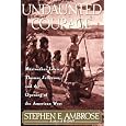 Undaunted Courage: Meriwether Lewis, Thomas Jefferson, and the Opening of the American West