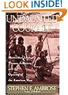 Undaunted Courage: Meriwether Lewis, Thomas Jefferson, and the Opening of the American West
