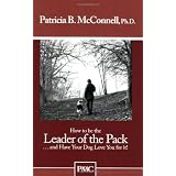 How to be the Leader of the Pack...And have Your Dog Love You For It.