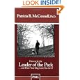How to be the Leader of the Pack...And have Your Dog Love You For It. by Patricia B. McConnell Ph.D.