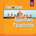 Panorama Rajasthans Palasthotels: Unterwegs zu den schönsten Palsthotels der indischen Provinz