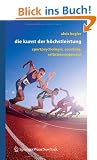Die Kunst der H�chstleistung: Sportpsychologie, Coaching, Selbstmanagement