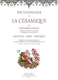 Dictionnaire de la c�ramique : Fa�ences, gr�s, poteries
