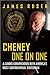 Cheney One on One: A Candid Conversation with America's Most Controversial Statesman