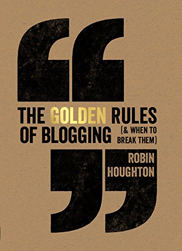 The Golden Rules Of Blogging, by Robin Houghton