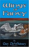 Image of Wings of Fancy: Poems of Love, Pain, and Inspiration Over 20 Years (Volume 1)