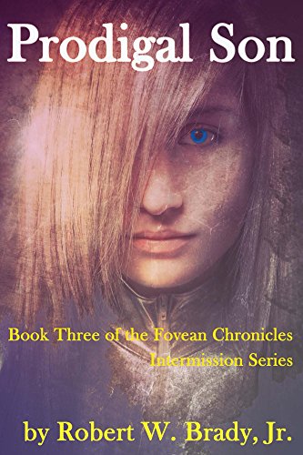 Prodigal Son: Book Three of the Fovean Chronicles Intermission, by Robert Brady