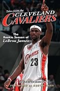 Tales from the Cleveland Cavaliers: Lebron James's Rookie Season