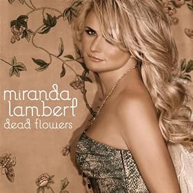 Miranda Lambert - Dead Flowers (single)