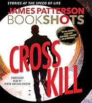 Cross Kill: An Alex Cross Story (BookShots) Cross Kill: An Alex Cross Story (BookShots)
